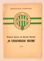 Várkonyi Sándor, Rákosi Gyula, Novák Dezső: "Mi Ferencvárosiak vagyunk". Pártolótagok Kiskönyvtára. Budapest, 1974, FTC, 48 p. Kiadói tűzött papírkötés, foltos.