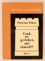 Flórián Tibor: Csak az győzhet, aki támad!? Sakkozók kiskönyvtára. Budapest, 1968, Sport. Kiadói papírkötés, számos szövegközti ábrával illusztrálva.