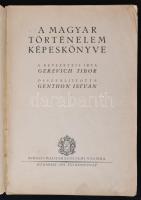 A magyar történelem képeskönyve. Összeáll.: Genthon István. Bp., 1935, Királyi Magyar Egyetemi Nyomda. Előzéklapja kis szakadással, borítója hiányzik.