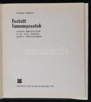 Vilhelm Károly: Festett famennyezetek. Alakos ábrázolások a XV-XVIII. századi erdélyi templomokban. ...