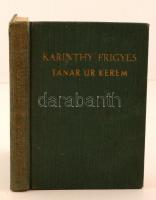 Karinthy Frigyes: Tanár úr kérem. Képek a középiskolából. Vértes Marcel rajzaival. Budapest, é.n., Athenaeum. Kiadói aranyozott egészvászon, picit kopott borítóval, picit laza fűzéssel, ex libris-szel.