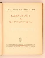 Jajczay János, Schwartz  Elemér: Karácsony a művészetben. Budapest, 1942, Kir. M. Egyetemi Ny. 255p,...