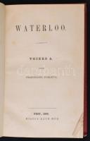 Thiers M. A.: I. Waterloo. Pest, 1864, Ráth Mór, 353 p. Kiadói kopottas, picit sérült gerincű dombornyomott egészvászon (Győry Dienes-féle) kötés, márványozott lapélekkel.