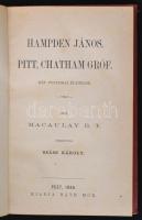 Macaulay B. T.: Hampden János. Pitt, Chatham gróf. Két politikai életrajz. Fordította Szász Károly. Pest, 1866, Ráth Mór, 330 p. Kiadói kopottas, sérült gerincű dombornyomott egészvászon (Győry Dienes-féle) kötés, márványozott lapélekkel.