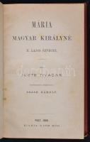 Juste Tivadar: Mária magyar királyné. II. Lajos özvegye. Fordította Szász Károly. Pest, 1866, Ráth Mór, 196 p. Kiadói kopottas, sérült gerincű dombornyomott egészvászon (Győry Dienes-féle) kötés, márványozott lapélekkel.