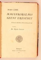 Horn Emil: Magyarországi Szent Erzsébet. Fordította : Dr. Rada István. Budapest, 1905, Szent István ...