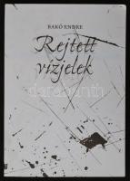 Bakó Endre: Rejtett vízjelek. Debrecen, 2008, szerzői. A szerző által dedikált példány! Papírkötésben, jó állapotban.