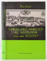 Rácz István: Városlakó nemesek az Alföldön 1541-1848 között. Bp., 1988, Akadémiai. Kartonált papírkötésben, jó állapotban.