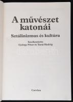 György Péter-Turai Hedvig(szerk.): A művészet katonái. Sztálinizmus és kultúra. Bp., 1992, Corvina. ...