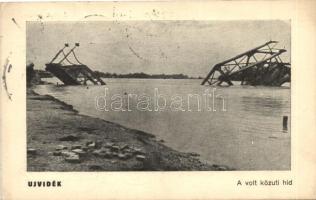 1941 Újvidék, Novi Sad; Felrobbantott közúti híd / destroyed bridge, 'Újvidék visszatért' So. Stpl.