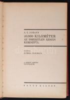 A.E. Johann: 40.000 kilométer az ismeretlen Ázsián keresztül. Fordította Benedek Marcellné. A szerző...