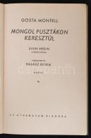 Gösta Montell: Mongol pusztákon keresztül. Sven Hedin előszavával. Fordította Halász Gyula. Bp., Ath...
