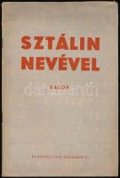 Sztálin nevével. Dalok. Budapest, 1949, Hungária Könyvkiadó Nemzeti Vállalat. Kiadói papírkötés.