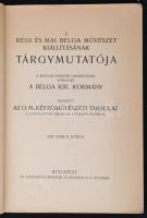 A régi és mai belga művészet kiállításainak tárgymutatója. A magyar kormány meghívására szervezte a ...