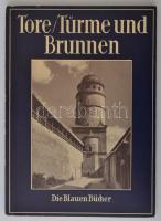 Tore/Türme und Brunnen aus vier Jahrhunderten deutscher Vergangenheit. Königstein im Taunus, 1954, Karl Robert Langewiesche Verlag (Die blauen Bücher). Papírkötésben, jó állapotban.