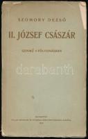 Szomory Dezső: II. József császár. Színmű 4 fölvonásban. Habsburg drámák II. Budapest, 1918, Pallas Irodalmi és Nyomdai Rt., 111 p. Kiadói szakadozott papírkötés.