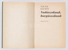 Tolnai Kálmán: Vadászoknak, horgászoknak. Budapest, 1989, Népszava. Kiadói papírkötésben, néhány lap...