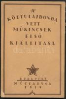 Köztulajdonba vett műkincsek első kiállítása. Budapest, 1919, Közoktatásügyi Népbiztosság Kiadása, Hornyánszky-Nyomda. Kiadói papírkötésben.