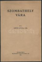 dr. Géfin Gyula: Szombathely vára. Szombathely, 1941, Martineum Könyvnyomda Rt. Kiadói papírkötés.