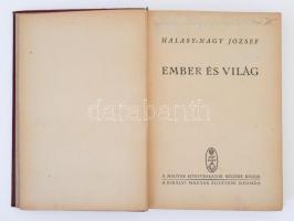 Halassy-Nagy József: Ember és világ. Budapest, é.n., Királyi Magyar Egyetemi Nyomda. Kiadói kopottas...