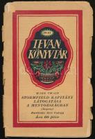 Tevan könyvtár két könyve:  Soyka Ottó: A kártya ura. Fordította Török Bálint. Tevan Könyvtár. Békéscsaba, 1915, Tevan. Kiadói papírkötés, rossz állapotban, ragasztott gerinccel, sérült gerinccel.  Mark Twain: Stormfield kapitány látogatása a mennyországban. Fordította Siró György. Békéscsaba, 1916, Tevan. Kiadói papírkötés, rossz állapotban.