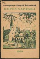 1938 Dunabogdányi és visegrádi reformátusok és evangélikusok képes naptára, szerkesztette Péter János és ifj. Dr. Szabó Aladár, Sylvester kiadás. Borítógrafika Márton L., megviselt állapotban, házilag akasztóval ellátva, 23×16 cm