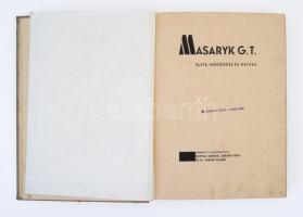 Masaryk G. T. élete, működése és hatása. Szerk.: Darvas Sándor, Surányi Géza, Várady Aladár. Pozsony...
