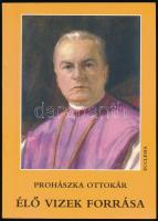 Prohászka Ottokár: Élő vizek forrása. Budapest, 1996, Ecclesia. Kiadói papírkötés. Reprint kiadás. Jó állapotban.