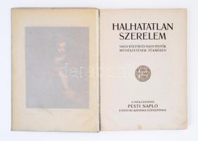 Halhatatlan szerelem. Nagy költők és nagy festők művészetének tükrében. A nyolcvanéves Pesti Napló j...