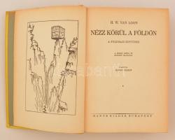 H. W. Loon: Nézz körül a földön. A földrajz kistükre. A szerző színes és egyszínű rajzaival. Fordíto...