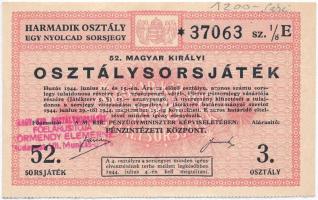 1944. "52. Magyar Királyi Osztálysorsjáték" harmadik osztály egy nyolcad sorsjegye, "MAGY. KIR. OSZTÁLYSORSJÁTÉK FŐELÁRUSÍTÓJA KÖRMENDY ELEMÉRNÉ" bélyegzéssel T:II