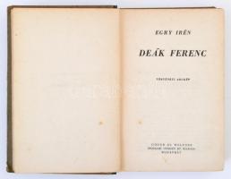 Egry Irén: Deák Ferenc. Történeti arckép. Budapest, 1941, Singer és Wolfner Irodalmi Intézet Rt. Kia...