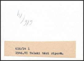 1946 Teleki téri riport, fotó, hátulján feliratozva, 9×12 cm