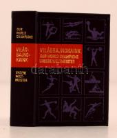 Világbajnokaink. Összeáll.: Kahlich Endre. Bp., 1974, Sportpropaganda. Minikönyv, műbőr kötésben, jó állapotban.