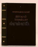 Kosztolányi Dezső: Zsivajgó természet. Bp.,1974, Szépirodalmi. Minikönyv, műbőr kötésben, jó állapotban.