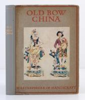 Old Bow China. Masterpieces of Handicraft. Újrakötött félvászon kötés, kopottas állapotban.