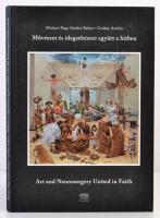 Muhari-Papp Sándor Balázs - Csókay András: Művészet és idegsebészet együtt a hitben. / Art and Neurosurgery United in Faith. Bp., 2015, Kairosz. Kartonált papírkötésben, jó állapotban.