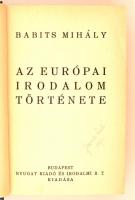 Babits Mihály: Az európai irodalom története. Budapest, é.n., Nyugat Kiadó és Irodalmi R.T. Kiadói e...