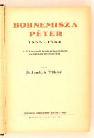 Schulek Tibor: Bornemisza Péter 1535-1584. A XVI. századi magyar művelődés és lelkiség történetéből....