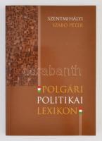 Polgári politikai lexikon. Szerk. Szentmihályi Szabó Péter. Budapest, 2008, Kairosz Kiadó. Kiadói papírkötés. Jó állapotban.