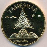 1989. "Temesvár 1514,1989 / Ne hagyd el Erdélyt, Erdélyt Istenem" aranyozott fém, piefort emlékérem (65mm) T:2 (PP) ph.