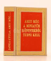 Janka Gyula: Amit még a miniatűr könyvekről tudni kell. Budapest, 1974, Szépirodalmi Könyvkiadó. Kiadói műbőr kötés, magyar, angol, orosz és német nyelven. Jó állapotban.