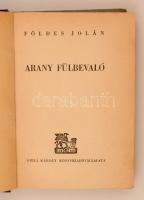 Földes Jolán: Arany fülbevaló. Budapest, é.n., Grill Károly Könyvkiadóvállalata.  Kiadói kopottas fé...