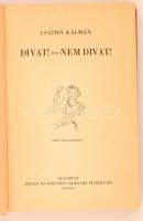 Csathó Kálmán: Divat!-Nem divat! Hincz Gyula Rajzaival.  Budapest, é.n, Singer és Wolfner Irodalmi I...