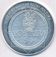DN "A magyar nemzet pénzérméi - Az első magyar ezüst poltura 1657-1705" Ag emlékérem tanús...