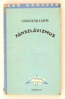 Gogolák Lajos: Pánszlávizmus. Budapest, 1940, Cserépfalvi. Kiadói papírkötés, megviselt állapotban, szakadozott borítóval, a gerince elvált a borítótól, de a könyvtest egyben van, a könyvben ceruzás aláhúzások, a címlapon tulajdonosi névbélyegző, és névbejegyzés.