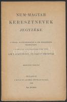 Nem-magyar keresztnevek jegyzéke. Bp., 1909, MTA. Tűzött papírkötésben, jó állapotban.