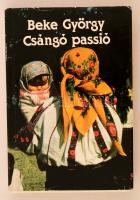 Beke György: Csángó passió. Bp., 1988, Európa. Vászonkötésben, papír védőborítóval, jó állapotban.