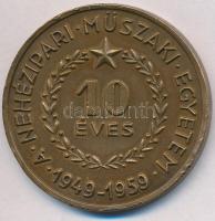 1959. "10 éves - A Nehézipari Műszaki Egyetem 1949-1959 / NME" Br emlékérem (45mm) T:2 ph.