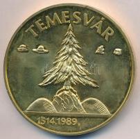 1989. "Temesvár 1514,1989 / Ne hagyd el Erdélyt, Erdélyt Istenem" aranyozott fém, piefort ...